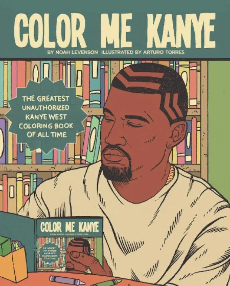 Color Me Kanye: The Greatest Unauthorized Kanye West Coloring Book Of All Time [Book Artwork]