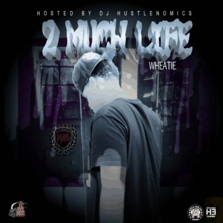 Wheatie (@Wheatie1223) » 2 Much Life (Hosted By @DJHustlenomics) [Mixtape]