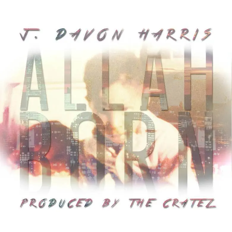 MP3: @JDaVonHarris » Allah Born [Prod. @TheCratez]