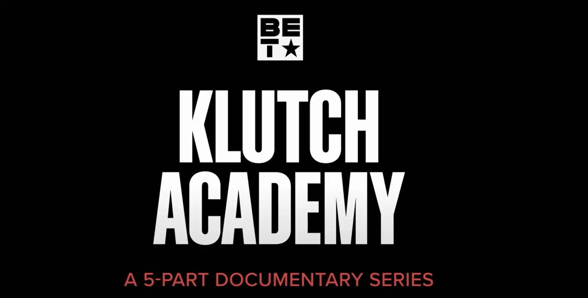 Bet presents klutch academy [official tv series artwork]