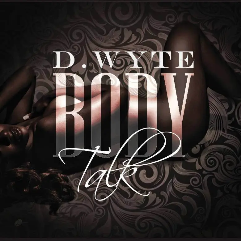 MP3: D. Wyte (@DWyteMusic) » Body Talk