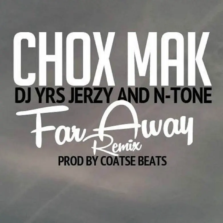 MP3: @Chox_Mak910 (feat. @IAmDJYRSJerzy & @NToneBeatz) » #‎FarAwayRmx‬