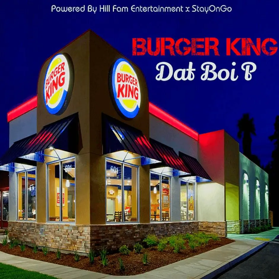 MP3: Dat Boi P (@DatBoiPTheBest) » Burger King