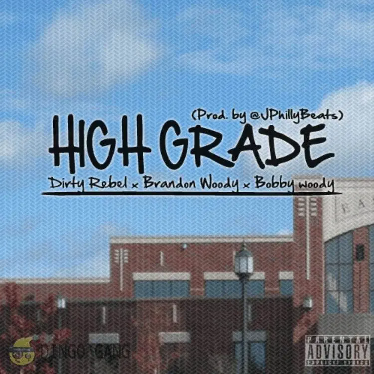 Dingo Gang (@DirtyRebelDG @BobbyJWoody @BrandonWoody) » High Grade (Prod. @JPhillyBeats) [MP3]