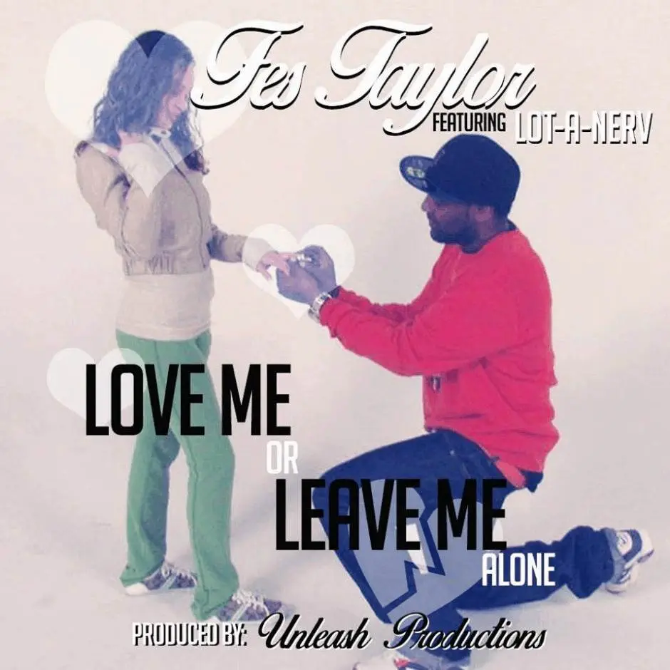 MP3: Fes Taylor (@Taylor2Fly) feat. @LotANerv » Love Me Or Leave Me Alone