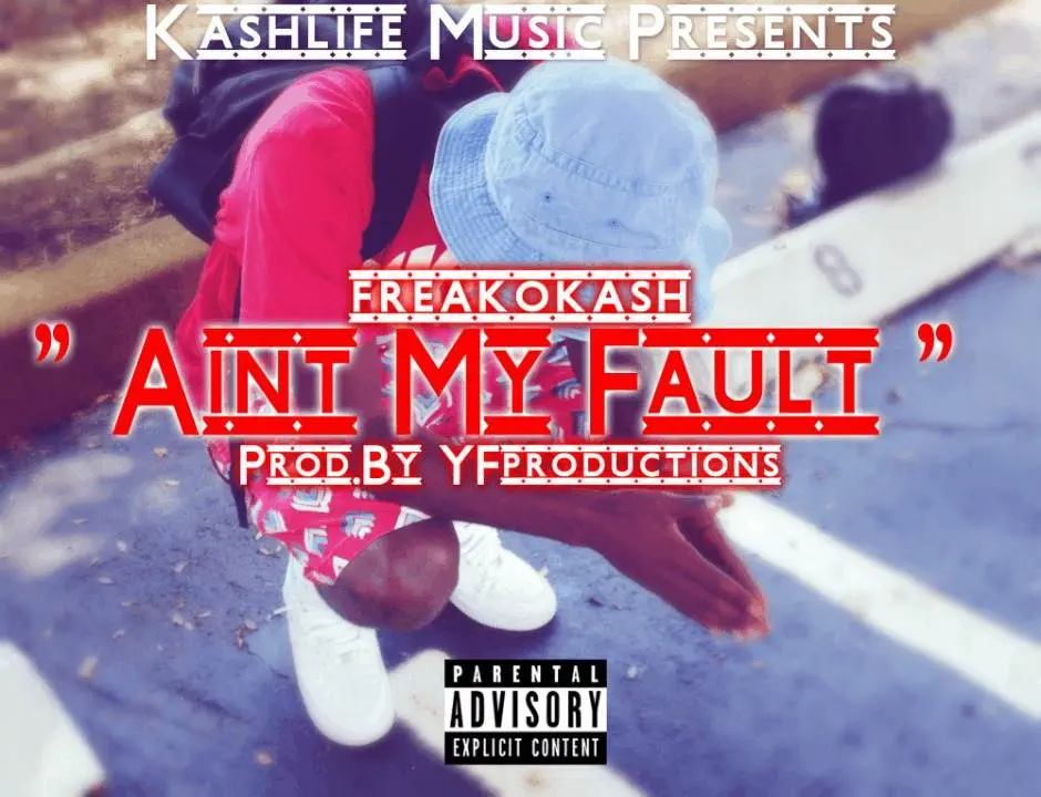 MP3: FreakO'Kash (@FreakO2x) » Aint My Fault [Prod. @_YFproductions]