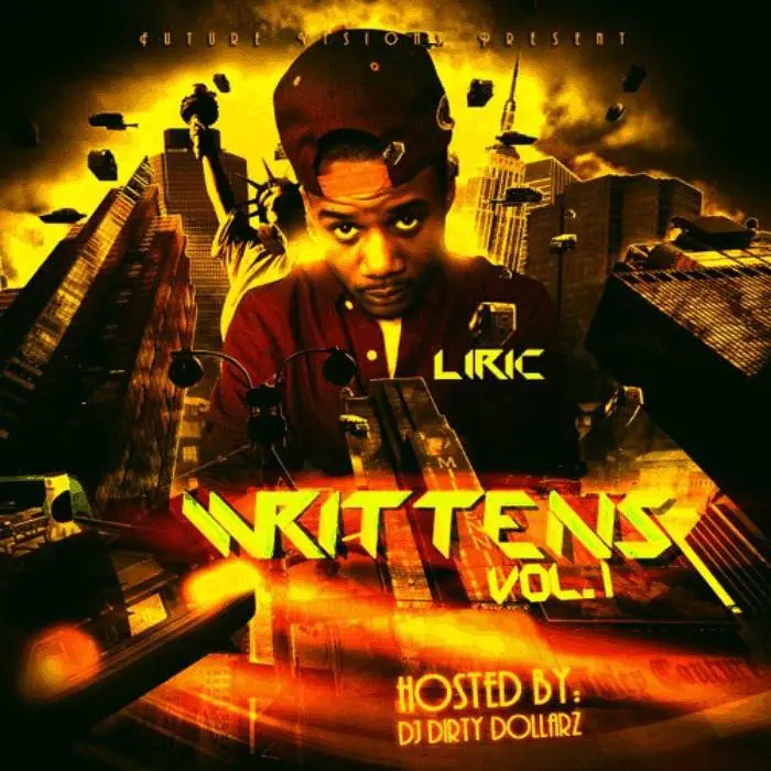 Liric (@TheReaL1R1C) » Future Visions Present Writtens, Vol. 1 (Hosted By @DJDirtyDollarz) [Mixtape]