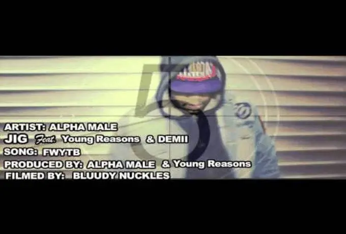 Alpha Male Jig (feat. Young Reasons & Demii) » FWYTB (Dir. @BluudyNuckles) [Video Preview]