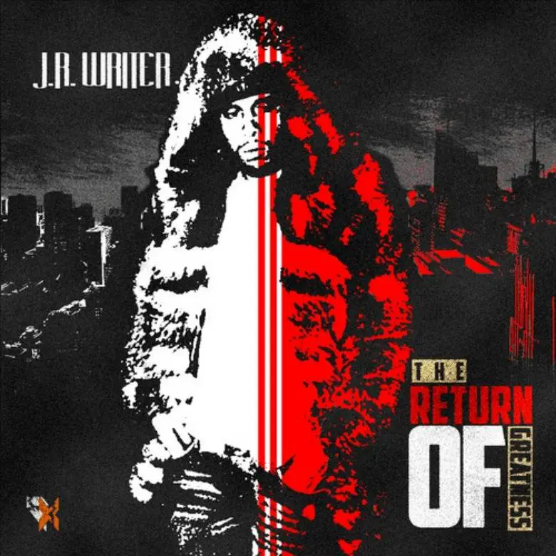 Mixtape: @JRWriter_ » The Return Of Greatness