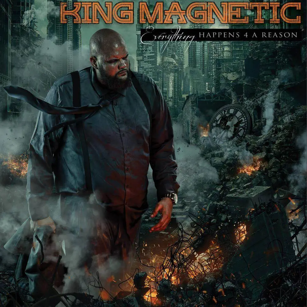 King Magnetic - Everything Happens 4 A Reason [Album Artwork]
