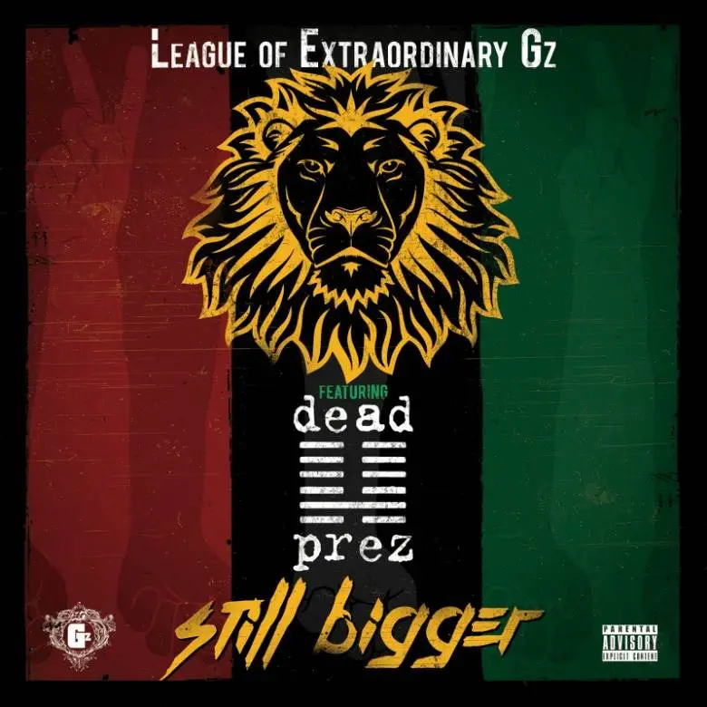 MP3: League Of Extraordinary G'z (@LOEGz) feat. #DeadPrez (@M1DeadPrez @SticRBG) » Still Bigger