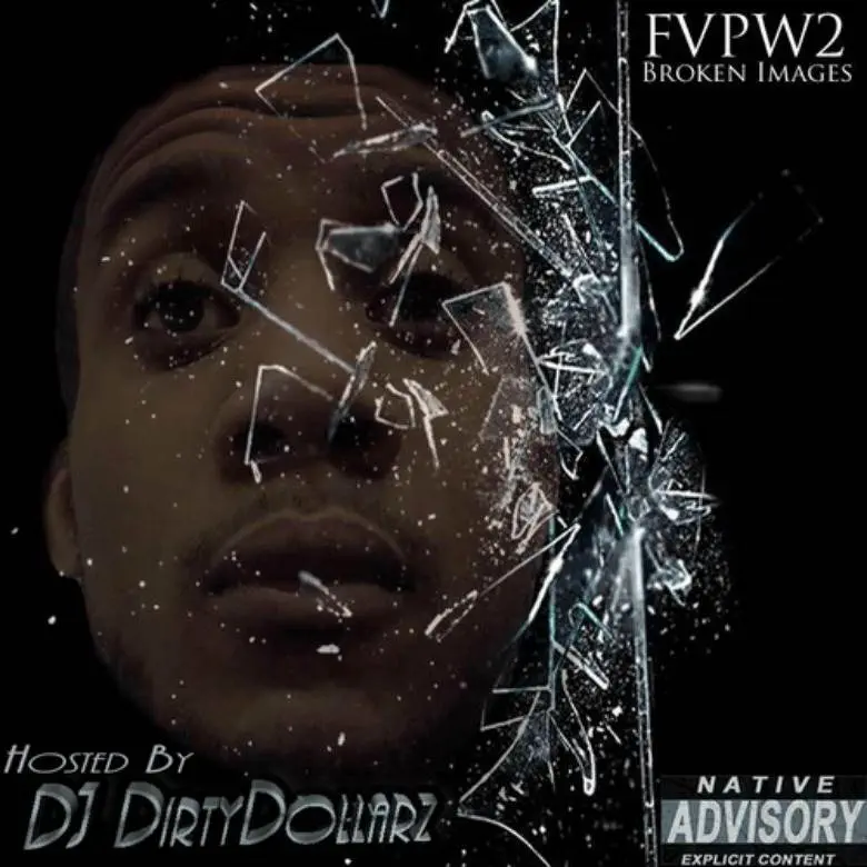 Mixtape: Liric (@TheReaL1R1C) » #FVPW2: Broken Images [Hosted By @DJDirtyDollarz]