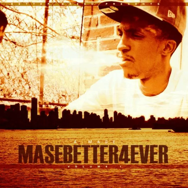A-Mase » @MaseBetter4Ever, Vol. 1 [Mixtape] 2