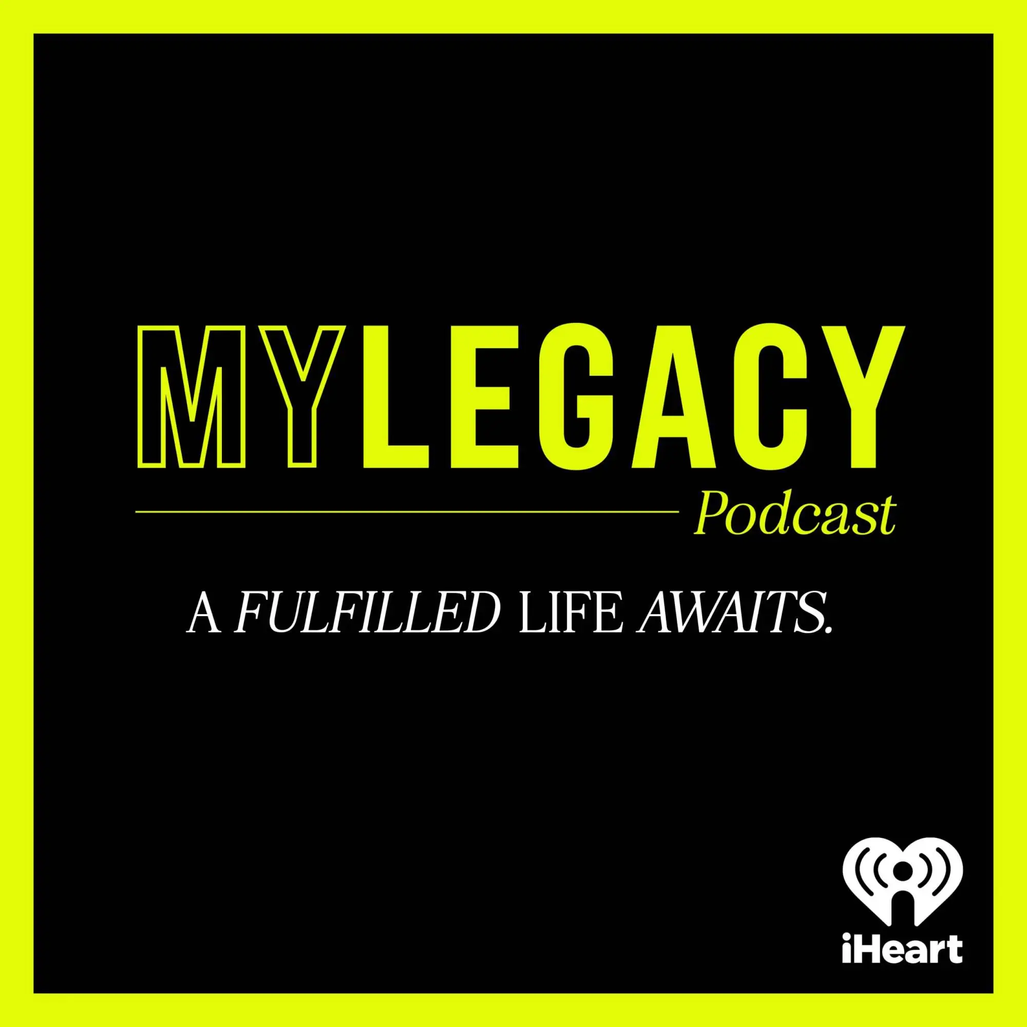 iHeartMedia presents My Legacy Podcast [Official Podcast Artwork]