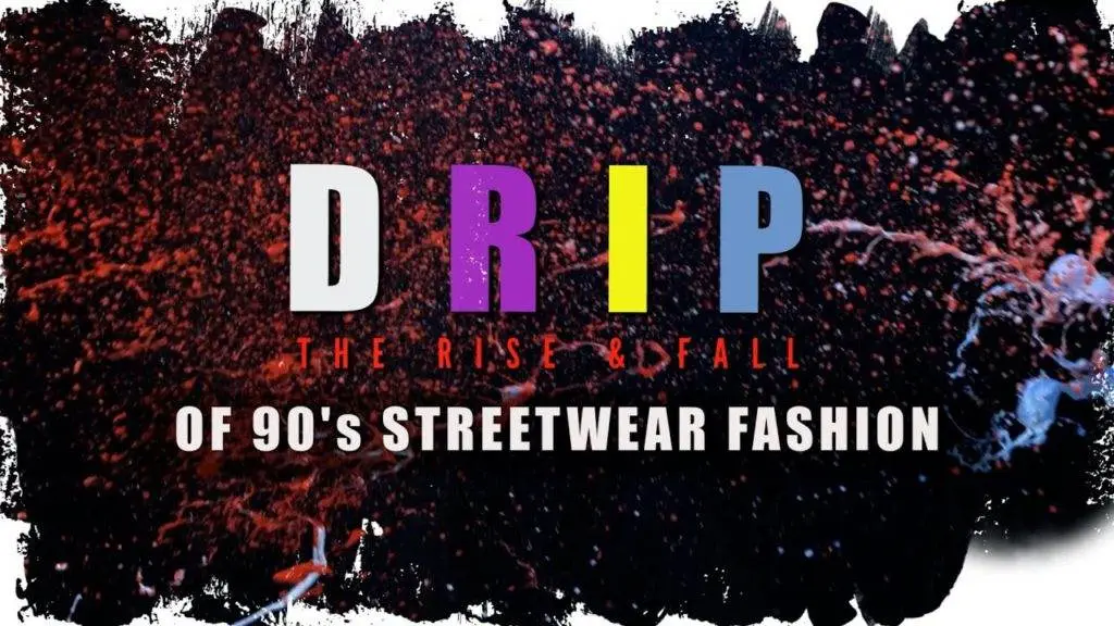 James “kraze” billings presents drip: the rise & fall of 90's streetwear fashion [official movie poster]