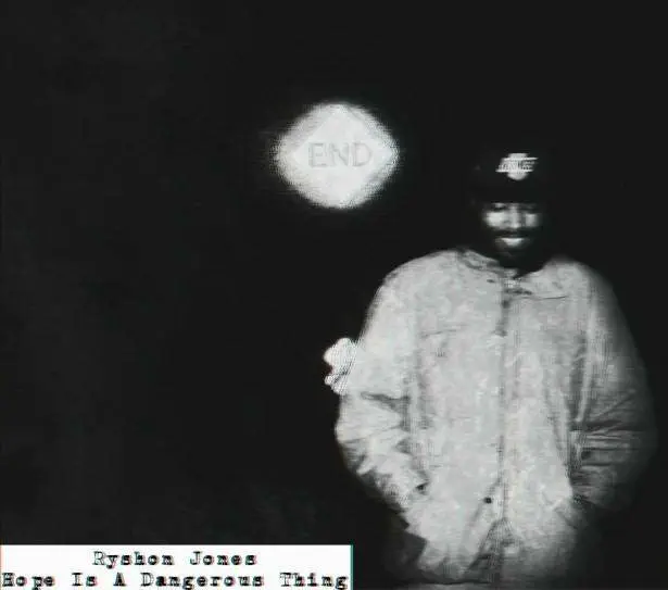 Mixtapes: @RyshonJones - Hope Is A Dangerous Thing