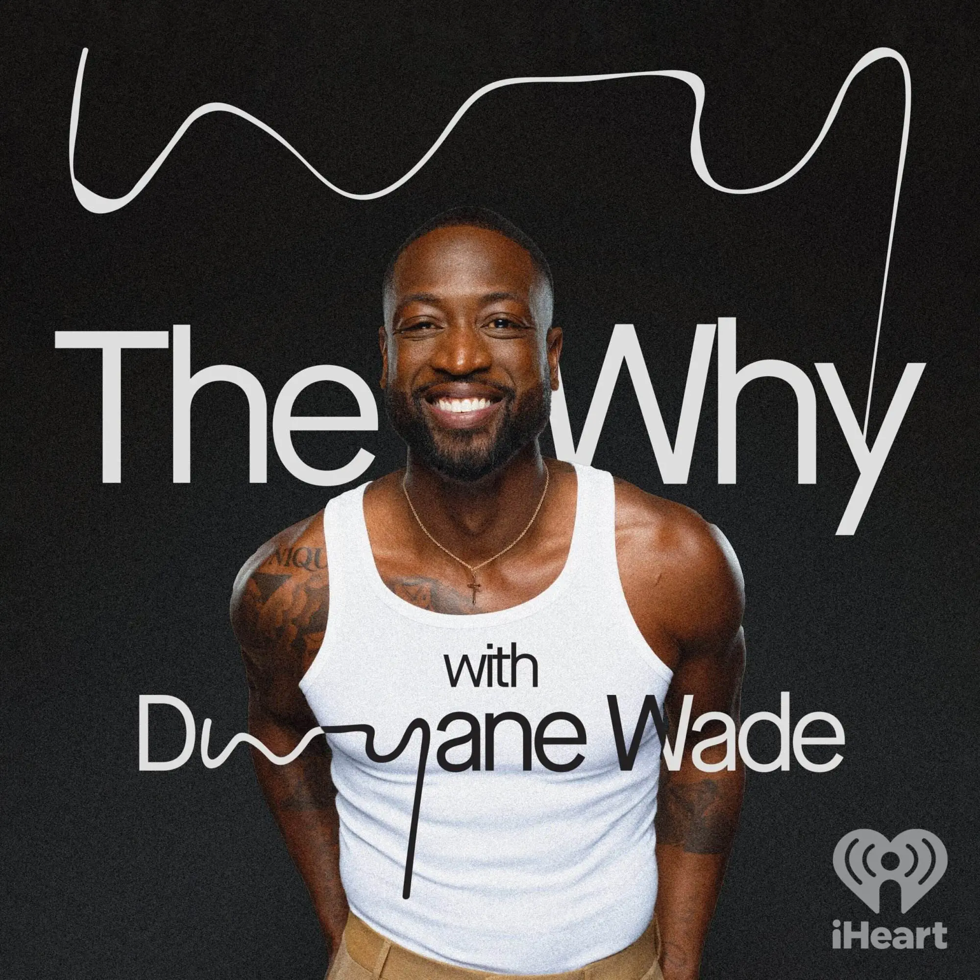 Iheartpodcasts presents the why with dwyane wade [official podcast artwork]