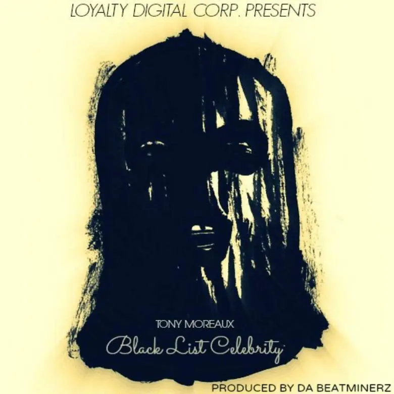 MP3: @TonyMoreaux » Black List Celebrity [Prod. Da @Beatminerz]