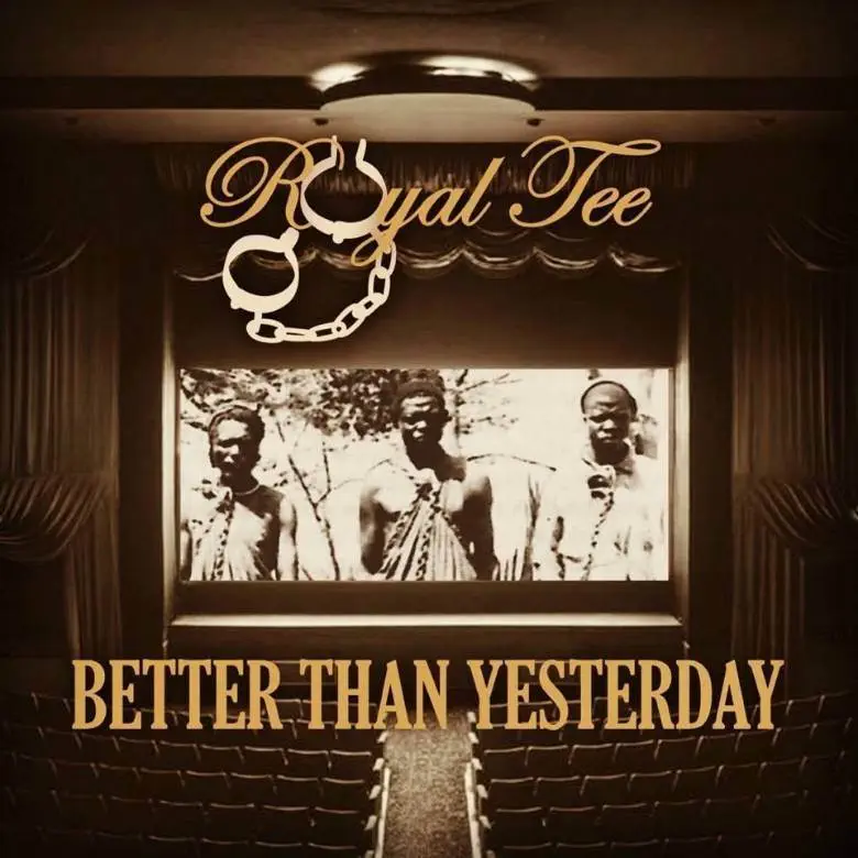 MP3: Royal-Tee (@IAmRoyalTee1) » Better Than Yesterday [Prod. @JenovaSeven]