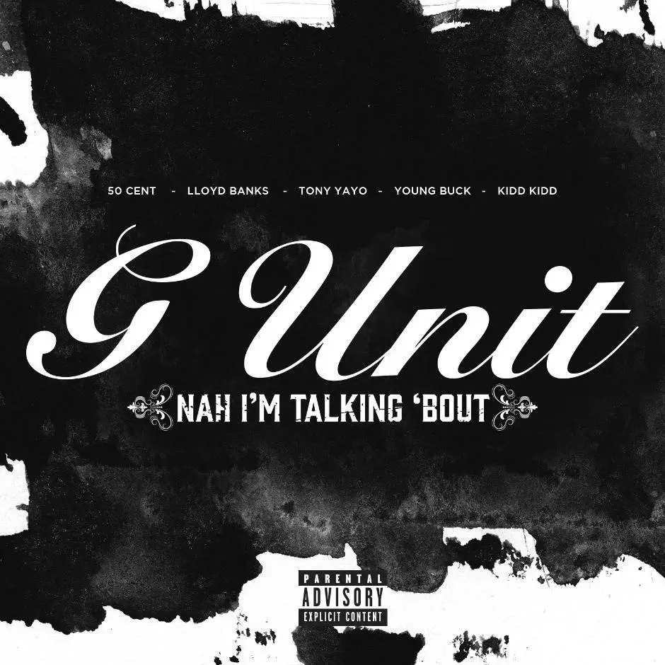 Audio: G-Unit (@50Cent @LloydBanks @TonyYayo @YoungBuck @ItsKiddKidd) » Nah I'm Talking Bout