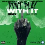 Lola brooke don't play with it (remix) [official mp3 artwork]
