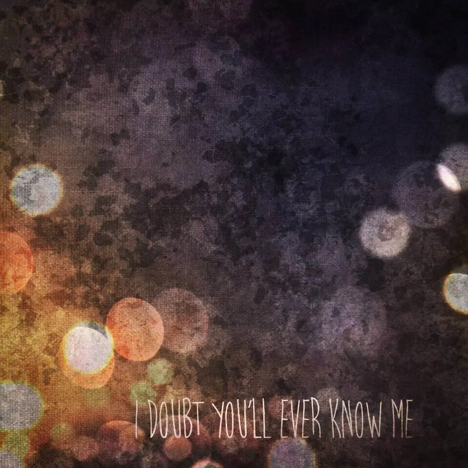 I doubt you'll ever know me ep art