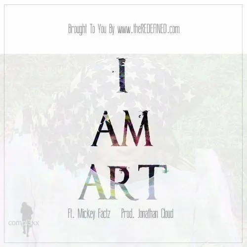 MP3s: @Compl3xx - I Am Art Feat. @MickeyFactz (Prod. by @FirstlifeLord)