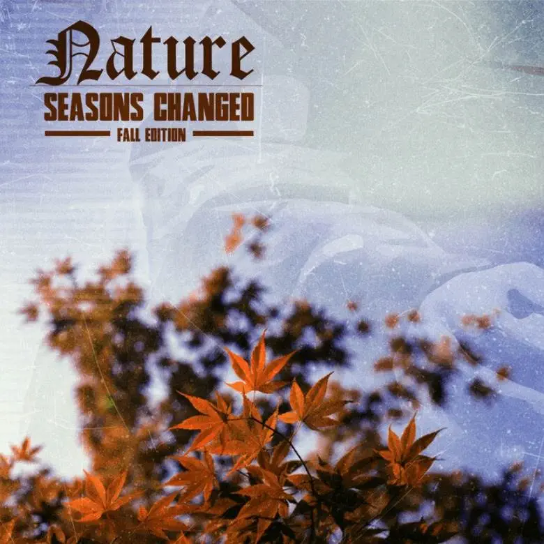 EP: Nature (@TheRealNature) » Seasons Changed: Fall Edition [@DeepConcepts]