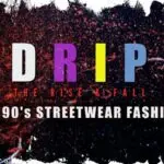 James “kraze” billings presents drip: the rise & fall of 90's streetwear fashion [official movie poster]