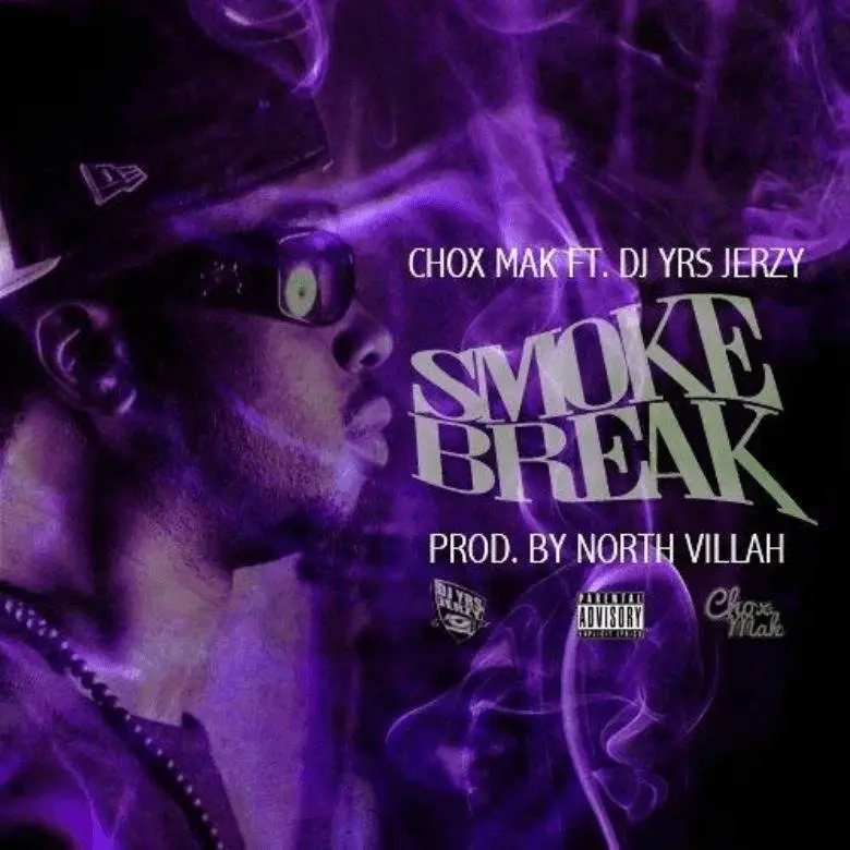 MP3: Chox-Mak (@Chox_Mak910) feat. DJ YRS Jerzy (@IAmDJYRSJerzy) » #SmokeBreak [Prod. @NorthVillah]