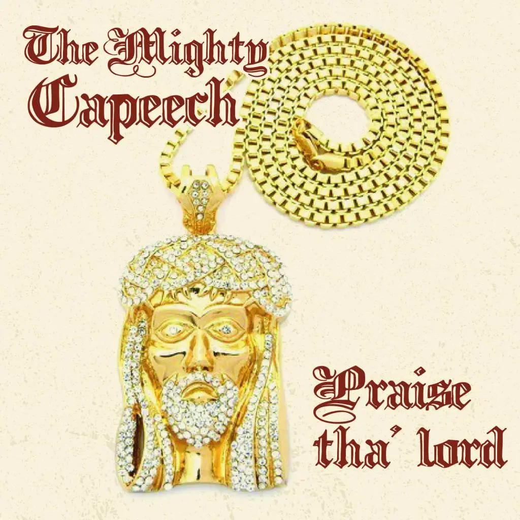 The Mighty Capeech - Praise Tha Lord [Track Artwork]