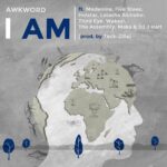 Audio: Awkword (@AwkwordRap) feat. Various Artists - I Am (Preview)