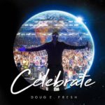 Video: Doug E. Fresh feat. Avery Lynch - Celebrate [Prod. & Dir. By Q. Worthy]