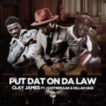 MP3: Clay James feat. Hartbreaak & Killah Qua - Put Dat On Da Law