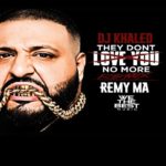 MP3: New Track "They Don't Love You No More (Remix)" By DJ Khaled Feat. Remy Ma