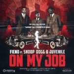 MP3: New Track "On My Job (Remix)" By Fiend (@Fiend4DaMoney) Feat. @JuvieTheGreat & @SnoopDogg