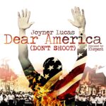 Video: Joyner Lucas (@RealJoynerLucas) » Dear America (Don't Shoot)