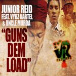 MP3: Junior Reid (@RealJuniorReid) feat. Vybz Kartel (@IAmTheKartel) & @UncleMurda » Guns Dem Load