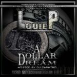Louie P (@LouiePizzle) » A Dollar & A Dream (Hosted By @DJCashtro) [Mixtape]