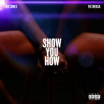 Lyric Jones Shares Lyric Video For New Single 'Show You How', Featuring Vic Mensa