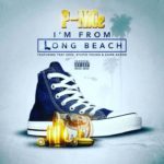 P-NiCe (@ThisIsPNiCe) feat. Big Tray Deee, $tupid Young, & Zaire Akeem - I'm From Long Beach [MP3]