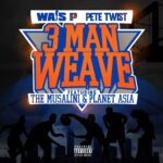 Wais P & Pete Twist feat. The Musalini & Planet Asia - 3 Man Weave (Audio)